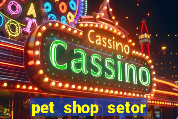 pet shop setor vila nova goiania